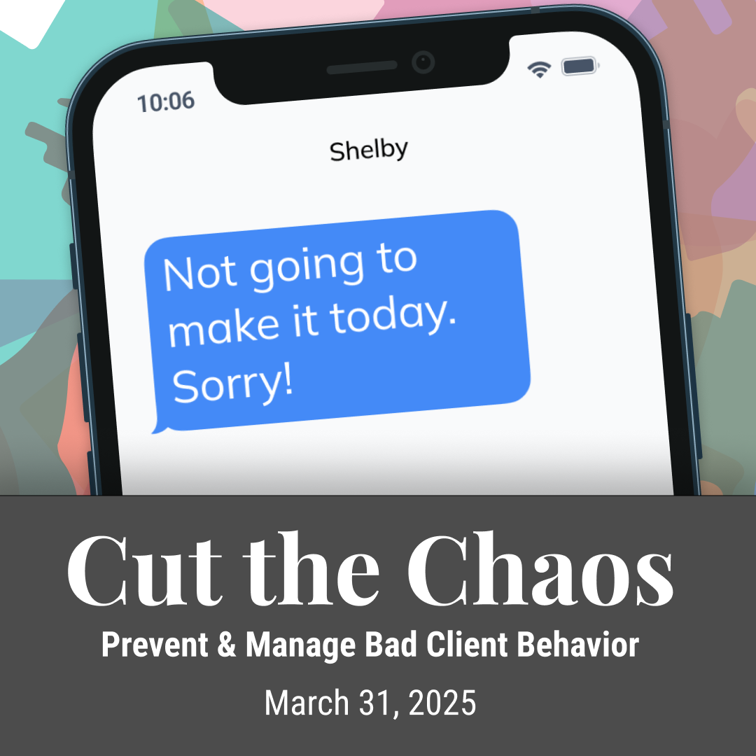 Cut the Chaos: Effective Solutions to Prevent & Manage Problem Client Behavior