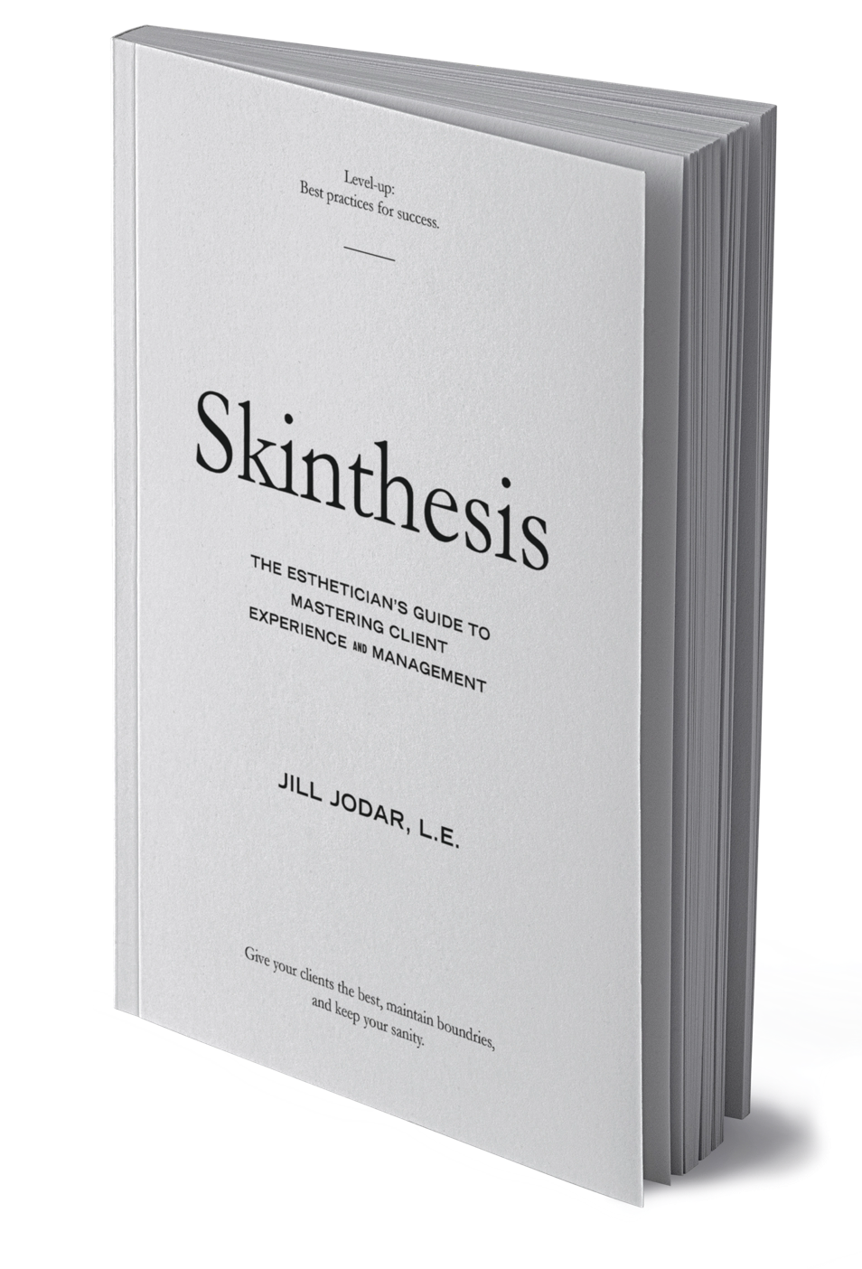 Skinthesis - The Esthetician's Guide to Mastering Client Experience and Management